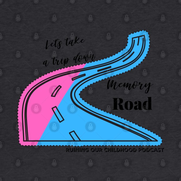 Memory...Road? by Ruining Our Childhood Podcast